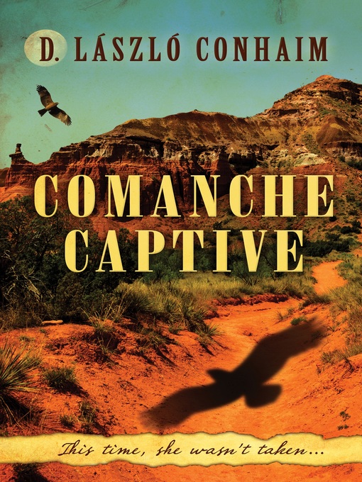 Title details for Comanche Captive by D. László Conhaim - Available